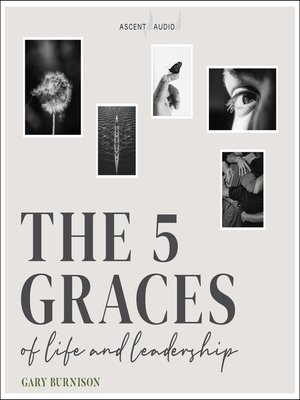 cover image of The Five Graces of Life and Leadership